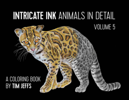 Intricate Ink: Animals in Detail Volume 5: A Coloring Book by Tim Jeffs 1087500958 Book Cover