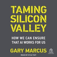 Taming Silicon Valley: How We Can Ensure That AI Works for Us B0FC6P2ZN8 Book Cover