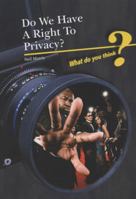 Do We Have a Right to Privacy? (What Do You Think?) 0431110166 Book Cover