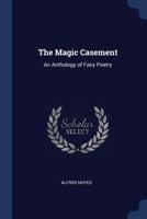 The Magic Casement - An Anthology of Fairy Poetry 1633910539 Book Cover