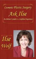 Cosmetic Plastic Surgery Asks Ilse: An Advisor's Guide to a Confident Experience 098195491X Book Cover