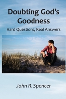 Doubting God's Goodness: Hard Questions, Real Answers 1736568949 Book Cover