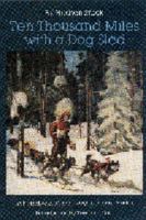 Ten Thousand Miles with a Dog Sled: A Narrative of Winter Travel in Interior Alaska 080329185X Book Cover