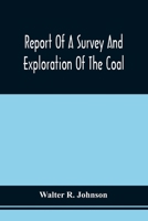 Report Of A Survey And Exploration Of The Coal And Ore Lands Belonging To The Allegheny Coal Company: In Somerset County, Pennsylvania; Accomppanied By Maps, Profiles And Sections 9354509010 Book Cover