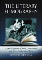 The Literary Filmography: 6,200 Adaptations of Books, Short Stories And Other Nondramatic Works 0786424710 Book Cover