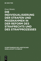 Die Individualisierung Der Strafen Und Manahmen in Der Reform Des Strafrechts Und Des Strafprozesses: Vortrag Gehalten VOR Der Berliner Juristischen Gesellschaft Am 3. Februar 1960 3110010992 Book Cover