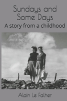 Sundays and Some Days: A story from a childhood 1535578688 Book Cover