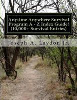 Anytime Anywhere Survival Program a - Z Index Guide! 1499236255 Book Cover