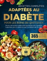 Recettes Complètes Adaptées Au Diabète Pour Les Repas Du Quotidien: Plus de 100 recettes à faible indice glycémique pour équilibrer la glycémie, gérer B0FG1SXWJJ Book Cover