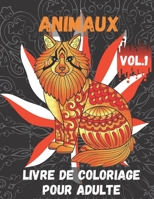 Animaux Livre de Coloriage pour Adulte Vol.1: Livres à colorier pour soulager le stress: Un livre de coloriage pour adultes avec des lions, des ... des chats et bien d'autres! (French Edition) B087SCK3Z1 Book Cover