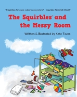 The Squirbles and the Messy Room: Another Squirble Story B0B8B9BJQV Book Cover