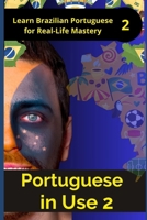 Portuguese in Use 2 (Brazilian accent): A Practical Guide with Daily Life Phrases and Grammar (Portuguese Mastery Series: Learn Portuguese from Scratch) B0DPSZKHST Book Cover