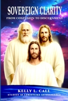 Sovereign Clarity: From Confusion to Comprehension (How to Optimize Christlike Emotional and Spiritual Intelligence) B0FP5GKG9J Book Cover