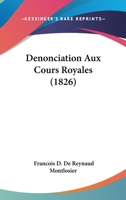 Denonciation Aux Cours Royales (1826) 1166778274 Book Cover