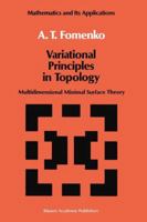 Variational Principles of Topology: Multidimensional Minimal Surface Theory 0792302303 Book Cover