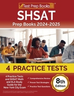 SHSAT Prep Books 2024-2025: 4 Practice Tests and SHSAT Math and ELA Study Guide for the New York City Exam [8th Edition] 1637750226 Book Cover