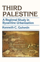 Third Palestine: A Regional Study in Byzantine Urbanization 0595091571 Book Cover