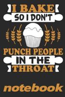 I Bake So I Don't Punch People In The Throat: Journal | Diary | 110 Lined Page 1791713793 Book Cover