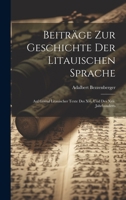 Beiträge Zur Geschichte Der Litauischen Sprache: Auf Grund Litauischer Texte Des Xvi. Und Des Xvii. Jahrhunderts 1022712276 Book Cover