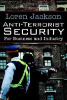 Anti-Terrorist Security for Business and Industry 142593966X Book Cover