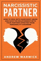 Narcissistic Partner: How to deal with narcissist abuse and save the relationship with your partner affected from personality disorder 1696200210 Book Cover