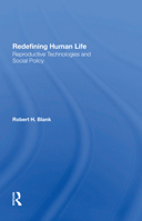 Redefining Human Life: Reproductive Technologies and Social Policy 036730077X Book Cover