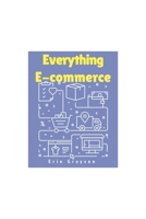 Everything E-commerce B0BVPBGXHB Book Cover