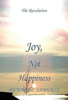 Joy, Not Happiness: The Handbook 1456029665 Book Cover