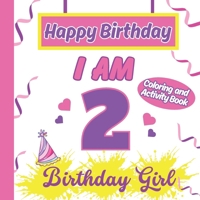 I am 2 Happy Birthday Activity/Coloring Book for Girls (Happy Birthday Activity Coloring Book for Kids) B0CW133V2T Book Cover