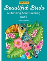 Beautiful Birds - A Stunning Adult Coloring Book: 50 Zentangle & Doodle Designs of Owls, Hummingbirds, Peacocks, Flamingos, Swans and Other Birds with B08L1C4D7L Book Cover