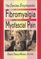 The Concise Encyclopedia of Fibromyalgia and Myofascial Pain 0789015285 Book Cover