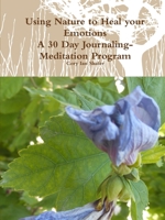 Using Nature to Heal your Emotions 1304913775 Book Cover