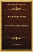 In Scripture Lands: New Views Of Sacred Places 1241502773 Book Cover