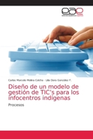 Diseno de Un Modelo de Gestion de Tic's Para Los Infocentros Indigenas 365907571X Book Cover