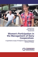 Women's Participation in the Management of Dairy Cooperatives.: A qualitative study of Chepkorio Dairy Cooperative Society in Kenya. 6200304696 Book Cover
