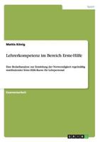 Lehrerkompetenz im Bereich Erste-Hilfe: Eine Bedarfsanalyse zur Ermittlung der Notwendigkeit regelm��ig stattfindender Erste-Hilfe-Kurse f�r Lehrpersonal 3656606420 Book Cover
