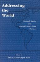 Addressing the World: National Identity and Internet Country Code Domains 0742528103 Book Cover