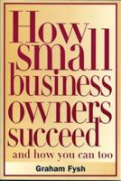 How Small Business Owners Succeed - And How You Can, Too 0962898716 Book Cover