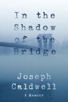 In the Shadow of the Bridge: A Memoir 1883285836 Book Cover