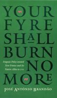 "Your fyre shall burn no more": Iroquois Policy toward New France and Its Native Allies to 1701 0803261772 Book Cover