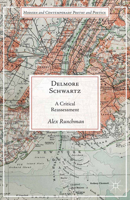 Delmore Schwartz: A Critical Reassessment 1137394374 Book Cover