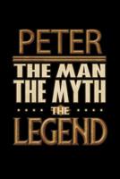 Peter The Man The Myth The Legend: Peter Journal 6x9 Notebook Personalized Gift For Male Called Peter The Man The Myth The Legend 1080324887 Book Cover