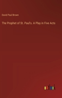 The Prophet of St. Paul's. A Play in Five Acts 3368779001 Book Cover