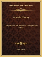 Acton In History: Compiled For The Middlesex County History 1165899477 Book Cover