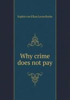 Why Crime Does Not Pay 1016131410 Book Cover