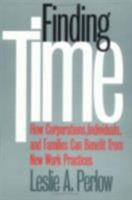 Finding Time: How Corporations, Individuals, and Families Can Benefit from New Work Practices (Collection on Technology and Work) 0801484456 Book Cover