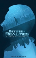 Between Realities: Stories of Liminality B0BSMHH9DQ Book Cover