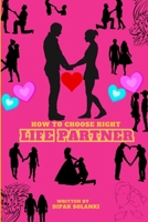 How to choose Right Life Partner: Finding Your Soulmate B0CG854YN6 Book Cover