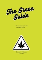 The Green Guide: A personal workbook to using Marijuana to your benefit 1678060712 Book Cover