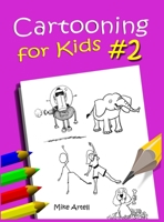 Cartooning for Kids Book #2 1732418063 Book Cover